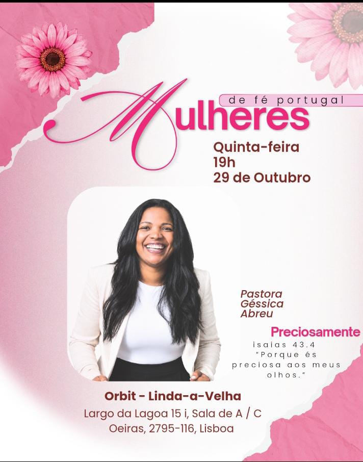 Cartaz do encontro Mulheres de Fé Portugal com a Pastora Géssica Abreu. Quinta-feira, 19h, 29 de outubro. Tema Preciosamente, Isaías 43:4, Porque és preciosa aos meus olhos. Orbit, Linda-a-Velha, Largo da Lagoa 15 i, Oeiras, 2795-116, Lisboa.